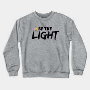 Be the light - Christian Crewneck Sweatshirt